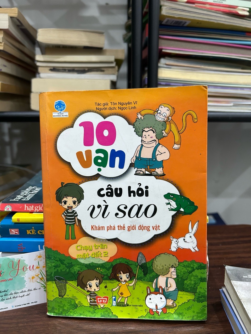 Khám phá thế giới động vật chạy trên mặt đất 2- 10 vạn câu hỏi vì sao- Tôn Nguyễn Vĩ