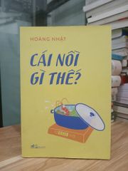 Cái nồi gì thế? — Hoàng Nhật - ảnh 1