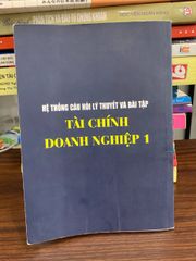 Hệ thống câu hỏi lý thuyết và bài tập: Tài chính doanh nghiệp 1-  Hà Nội, năm 2020 - ảnh 2
