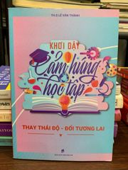 Khơi dậy cảm hứng học tập – ThS. Lê Văn Thành - ảnh 1