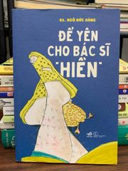 Để yên cho bác sĩ “hiền” — BS. Ngô Đức Hùng - ảnh 1
