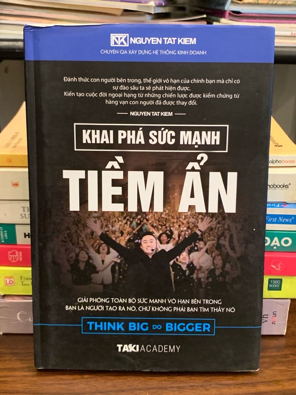 Khai phá sức mạnh tiềm ẩn (Think Big Do Bigger) – Nguyễn Tất Kiểm