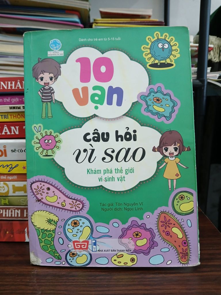 10 vạn câu hỏi vì sao – Khám phá thế giới vi sinh vật – Tôn Nguyên Vĩ (dịch: Ngọc Linh)