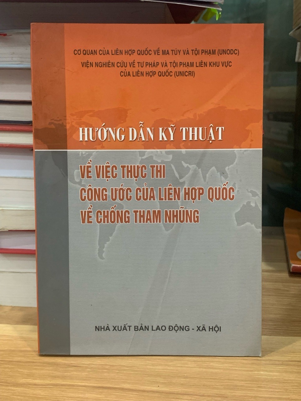 Hướng dẫn kĩ thuật về thực hiện thi công ước của liên hợp quốc về phòng chống tham nhũng -NXB Lao động-xã hội