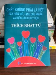 Chết không phải là hết: Hãy hiến mô, tạng và hiến xác cho y học – Thích Nhật Từ - ảnh 1