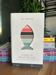 Chúng ta rồi sẽ ổn thôi - Gào – Minh Nhật - ảnh 1