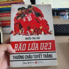 Bão Lửa U23 Thường Châu Tuyết Trắng – Nhiều tác giả - ảnh 2