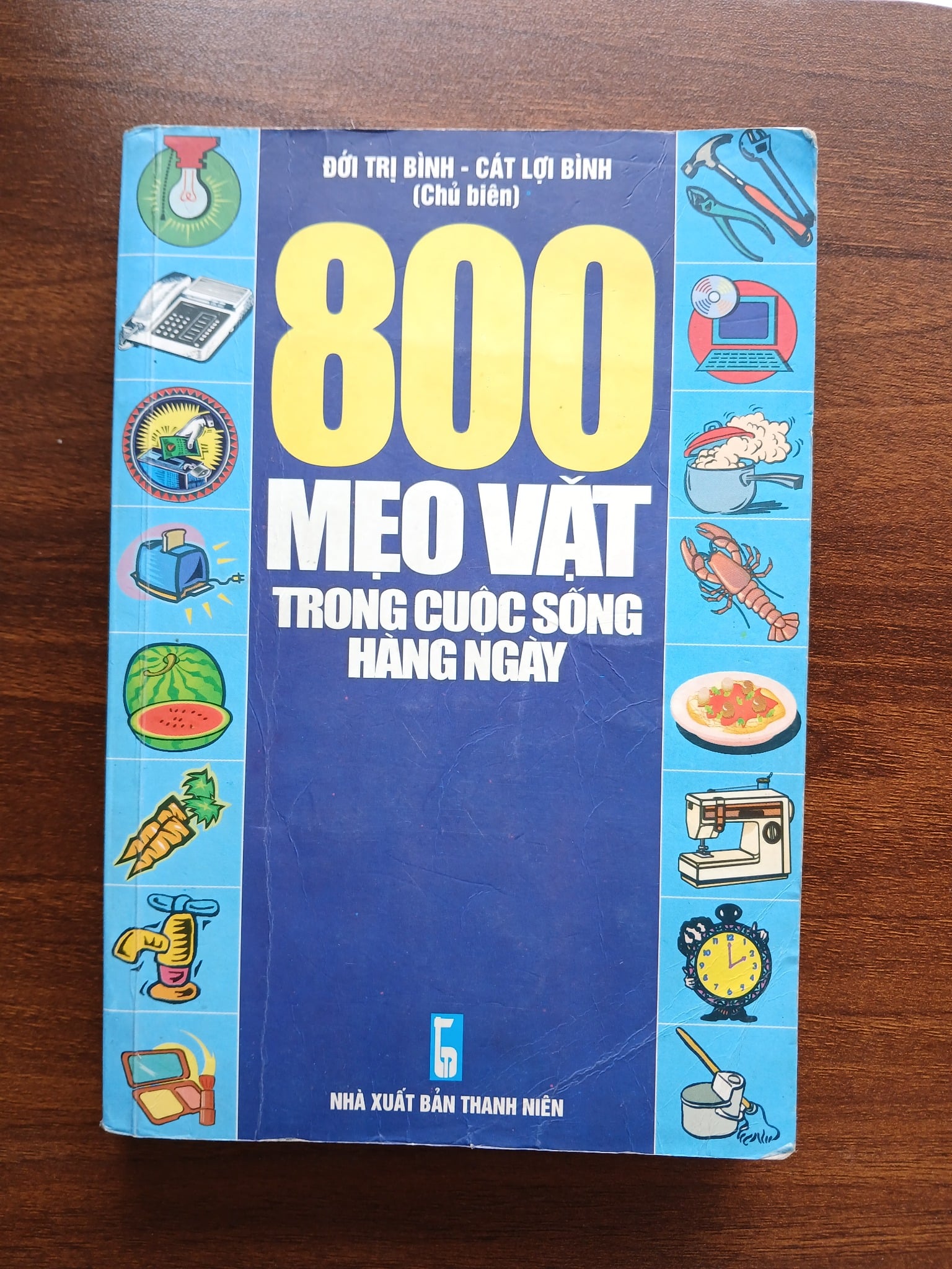 800 mẹo vặt trong cuộc sống hàng ngày - Đới Trí Bình, Cát Lợi Bình (Chủ biên)