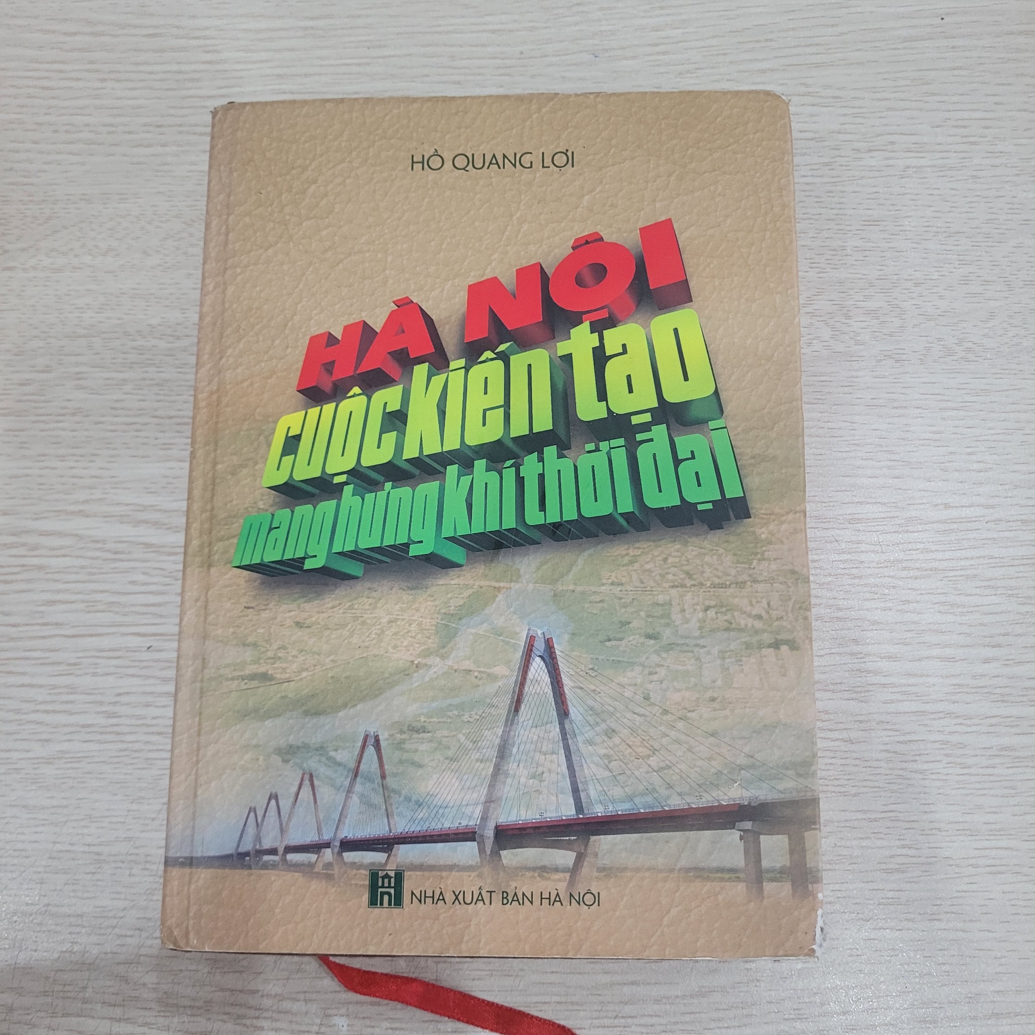 Hà Nội Cuộc kiến tạo mang hứng khí thời đại - Hồ Quang Lợi