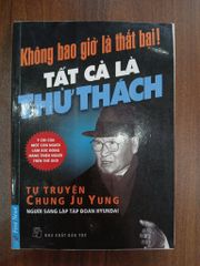 Không bao giờ là thất bại! Tất cả là thử thách<br>Chung Ju Yung - ảnh 1
