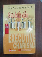 Sức hấp dẫn của nhà quản trị (Executive Charisma)<br>D.A. Benton - ảnh 1