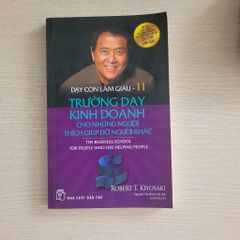 Dạy con làm giàu - Tập 11: Trường dạy kinh doanh cho những người thích giúp đỡ người khác<br>Robert T. Kiyosaki - ảnh 1