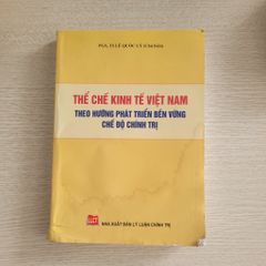 Thể chế kinh tế Việt Nam theo hướng phát triển bền vững chế độ chính trị<br>PGS. TS. Lê Quốc Lý (Chủ biên) - ảnh 1