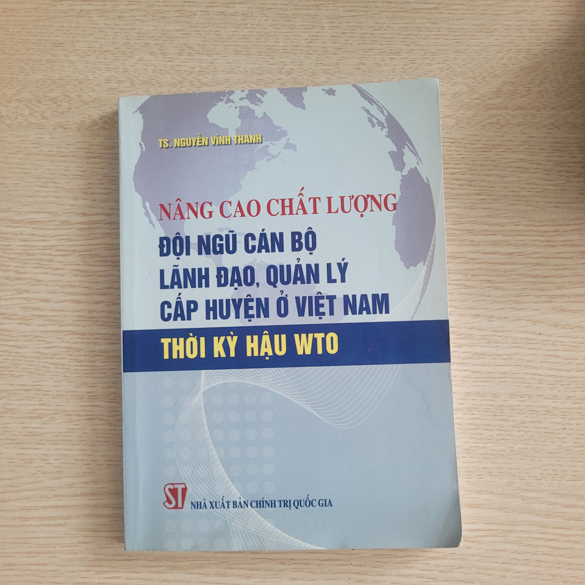 Nâng cao chất lượng đội ngũ cán bộ lãnh đạo, quản lý cấp huyện ở Việt Nam thời kỳ hậu WTO<br>TS. Nguyễn Vĩnh Thanh