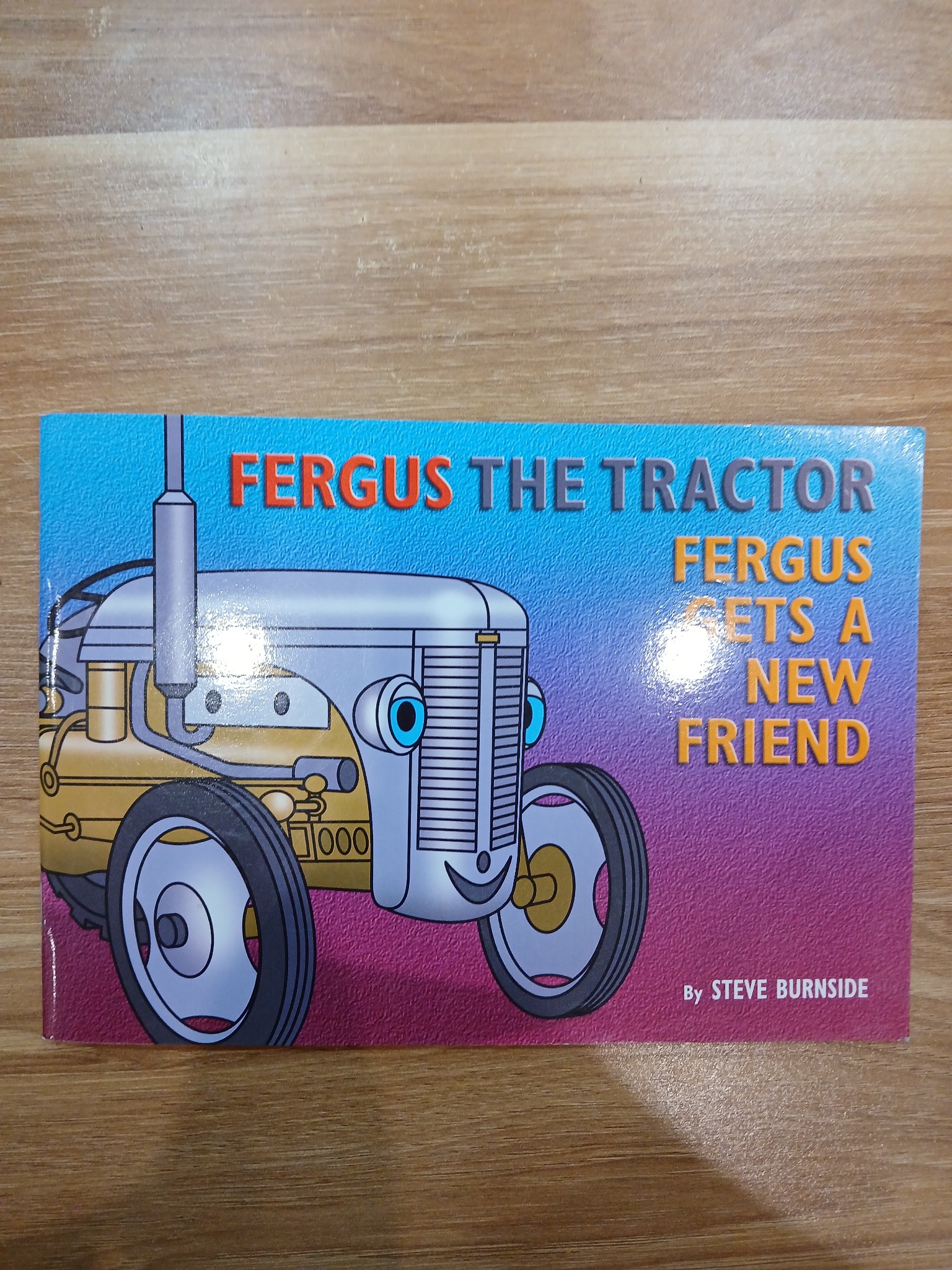 Fergus the Tractor: Fergus Gets a New Friend - Steve Burnside