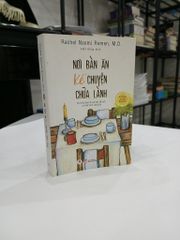Nội Bàn Ăn Kể chuyện Chữa Lành - Rachel Naomi Remen, M.D. - ảnh 1