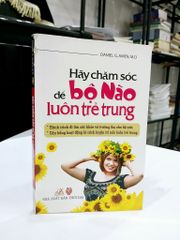 Hãy Chăm Sóc Để Bộ Não Luôn Trẻ Trung - Daniel G. Amen, M.D. - ảnh 1