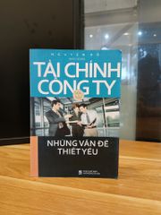 Tài Chính Công Ty: Những Vấn Đề Thiết Yếu - Nguyễn Đô (Biên soạn) - ảnh 1