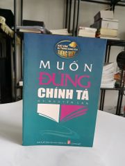 Muốn Đúng Chính Tả - G.S. Nguyễn Lân - ảnh 1