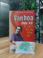 Văn Hóa Ứng Xử Bí Quyết Trẻ Lâu Sống Lâu – TS. Thế Hùng, Ths. Xuân Phương - ảnh 1