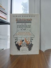 At the Existentialist Café: Freedom, Being & Apricot Cocktails – Sarah Bakewell - ảnh 1