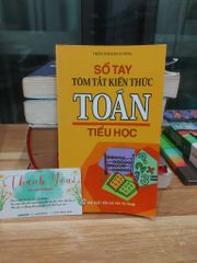Sổ Tay Tóm Tắt Kiến Thức Toán Tiểu Học – Trần Thị Kim Cương - ảnh 1
