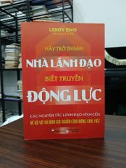 Hãy trở thành nhà lãnh đạo biết truyền động lực – Leroy Eims - ảnh 1
