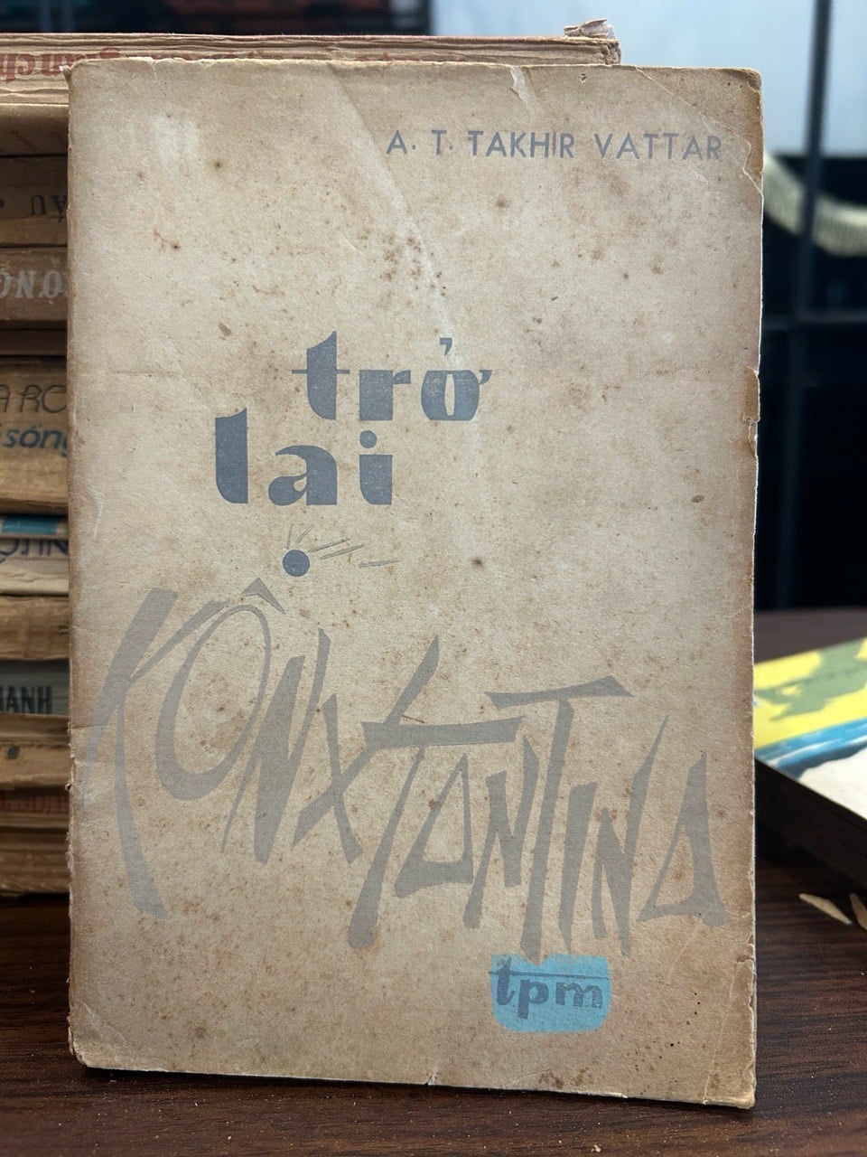 Trở lại Kônxtantina - A.T.Takhip Vattar