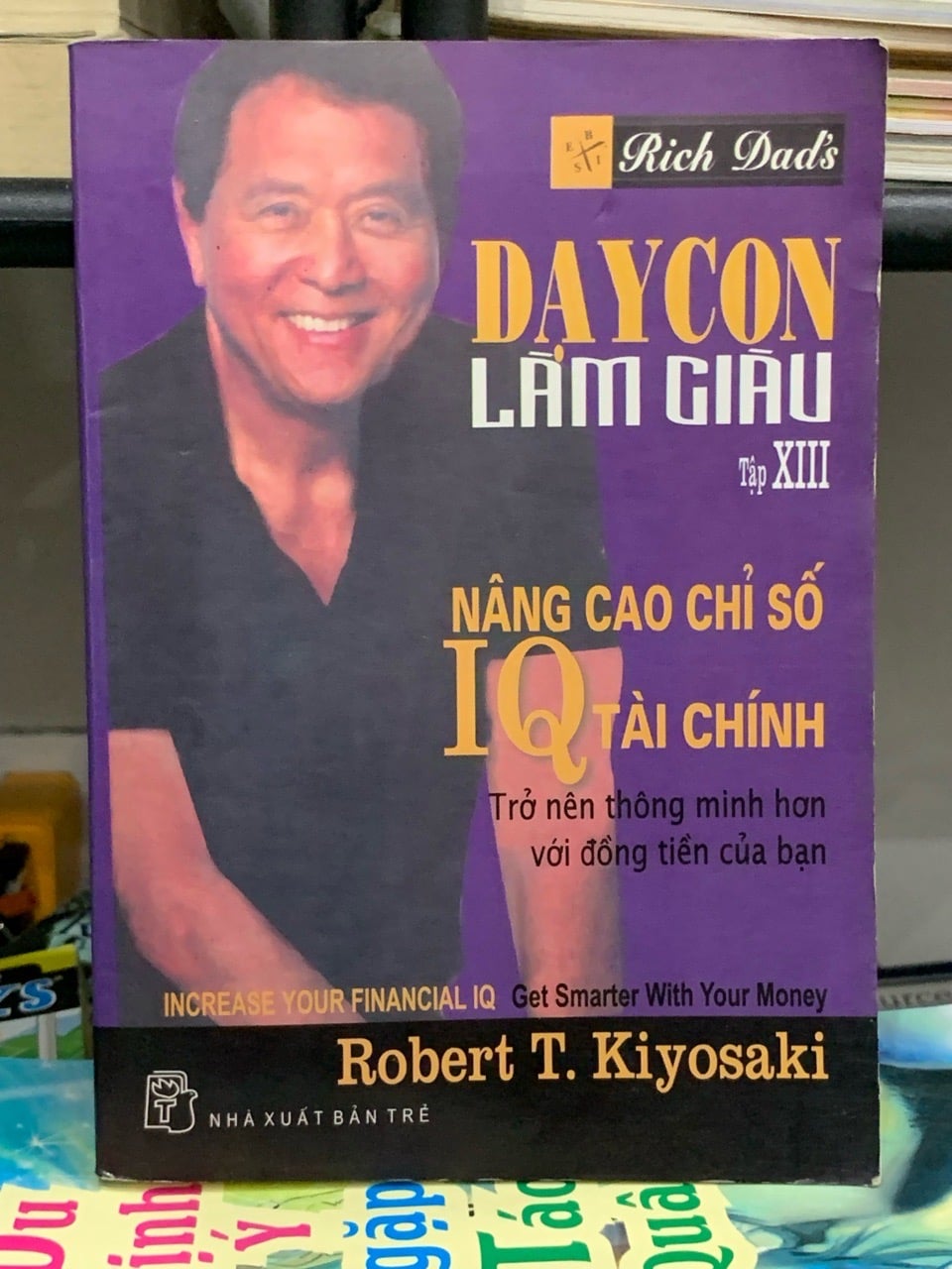 Dạy con làm giàu tập XIII- Robert T. Kivosaki Sharon L. Lechter