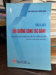 Tài liệu bồi dưỡng công tác đảng cho bí thư chi bộ và cấp ủy viên cơ sở -NXB Chính Trị quốc gia - ảnh 1