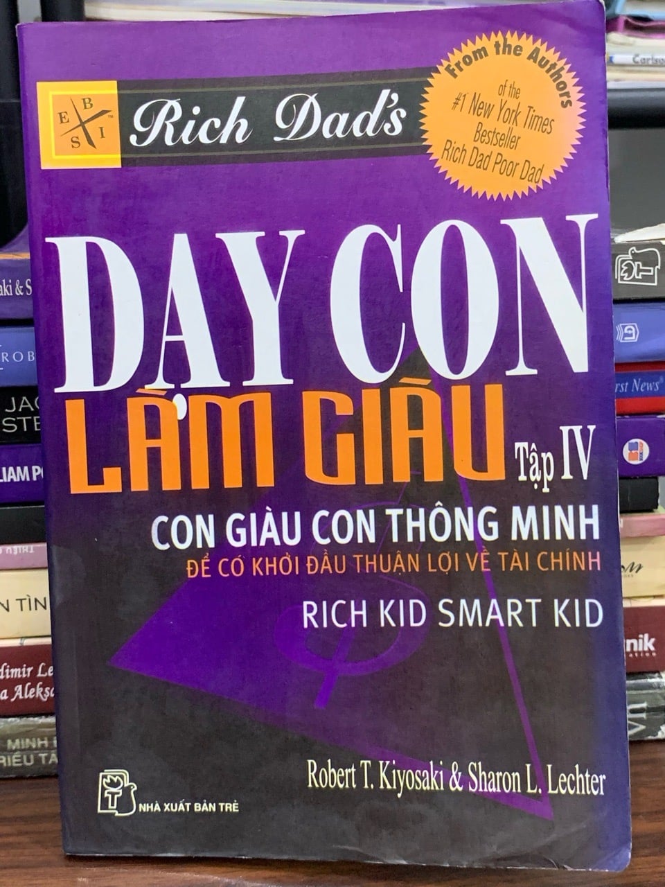 Dạy con làm giàu (Tập IV) — Robert T. Kiyosaki & Sharon L. Lechter