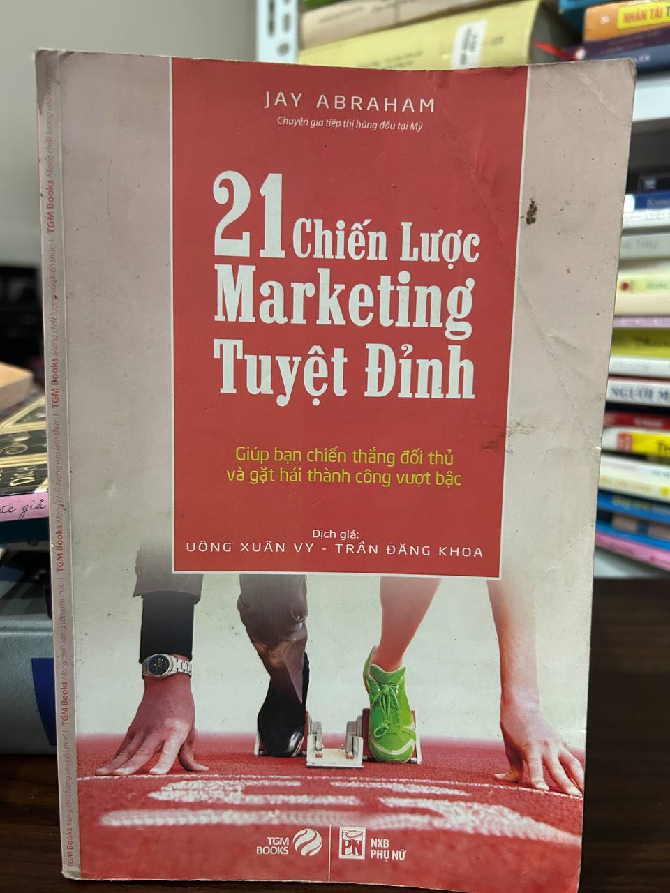 21 Chiến Lược Marketing Tuyệt Đỉnh của Jay Abraham - Jay Abraham - BT - Jay Abraham