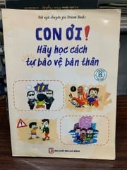 Con ơi! Hãy học cách tự bảo vệ bản thân - ảnh 2