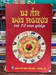 Bí ẩn đời người và 12 con giáp — (NXB Văn Hóa Thông Tin) - ảnh 1