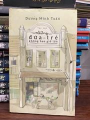 Những đứa trẻ không bao giờ lớn- Dương Minh Tuấn - ảnh 1