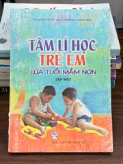 Tâm lí học trẻ em lứa tuổi mầm non (Tập một) – Không rõ tác giả - ảnh 1