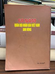 60 năm Quân đội Nhân dân Việt Nam anh hùng – NXB Quân đội Nhân dân - ảnh 2