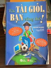 Tôi tài giỏi, bạn cũng thế! – Adam Khoo - ảnh 1
