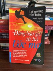 Đừng bao giờ từ bỏ ước mơ (Hạt giống tâm hồn) – Nhiều tác giả - ảnh 1