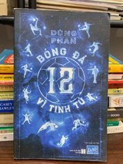 Bóng đá 12 vị tinh tú – Dũng Phan - ảnh 1