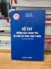 Sổ tay hướng dẫn thanh tra vệ sinh an toàn thực phẩm ( Tái bản lần thứ nhất)- bộ y tế - ảnh 1