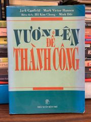 Vươn lên để thành công (The Success Principles) – Jack Canfield, Mark Victor Hansen - ảnh 1