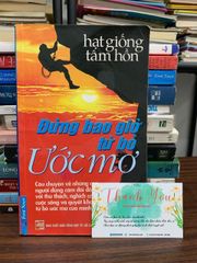 Hạt giống tâm hồn: Đừng bao giờ từ bỏ ước mơ — (NXB Trẻ) - ảnh 1