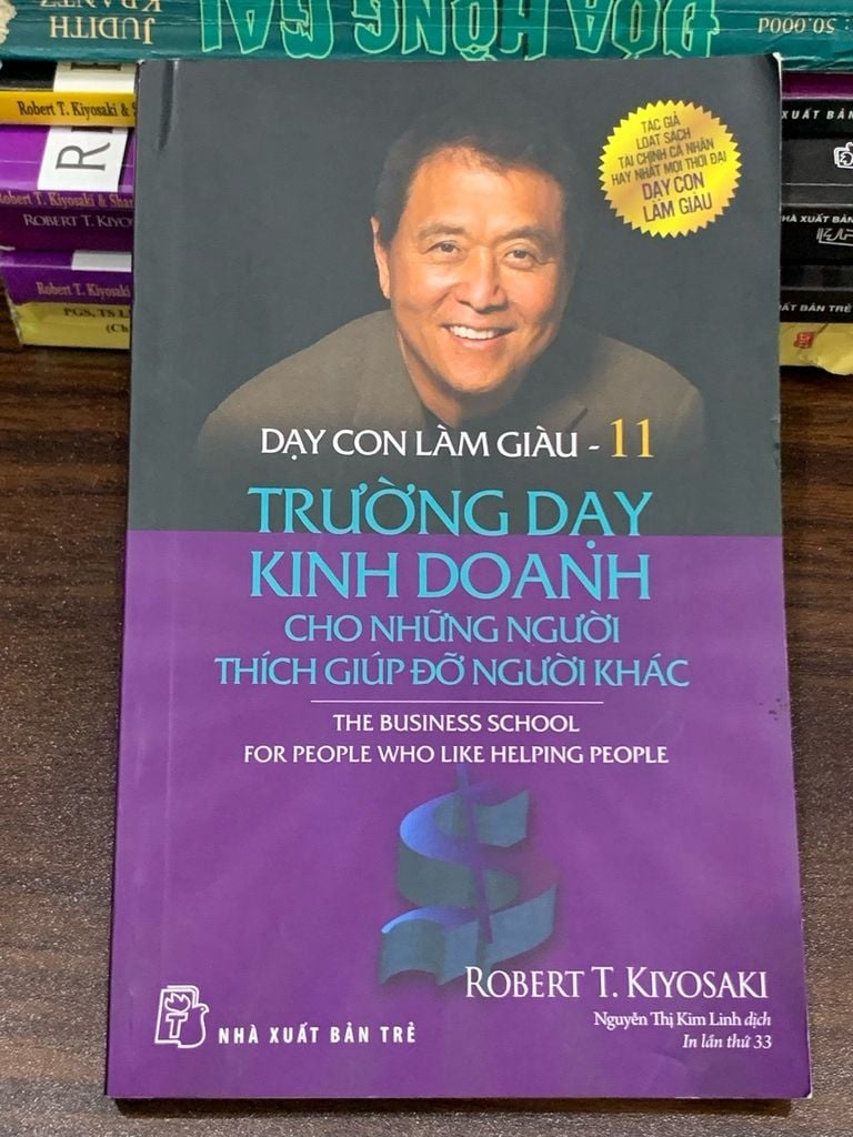 Dạy con làm giàu: Trường dạy kinh doanh cho những người thích giúp đỡ người khác<br>Robert T. Kiyosaki & Sharon L. Lechter