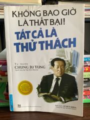 Không bao giờ là thất bại! Tất cả là thử thách – Chung Ju Yung - ảnh 1