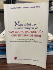 Một số lời dạy và mẩu chuyện về tấm gương đạo đức của Chủ tịch Hồ Chí Minh – Ban Tuyên giáo Trung ương - ảnh 1