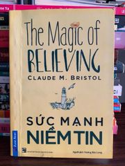 Sức mạnh niềm tin (The Magic of Believing) – Claude M. Bristol - ảnh 1