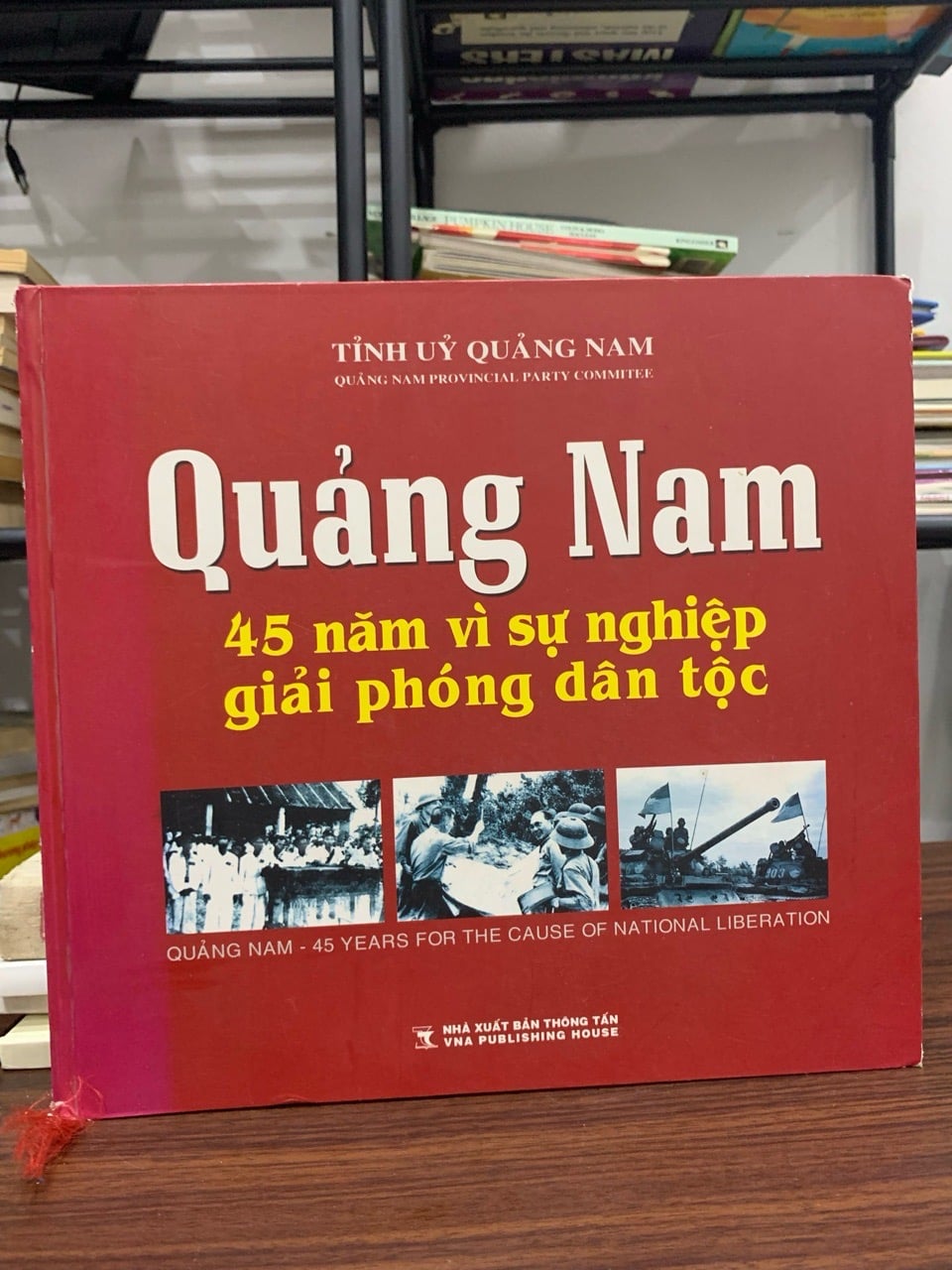 Quảng Nam – 45 năm vì sự nghiệp giải phóng dân tộc – Tỉnh Ủy Quảng Nam