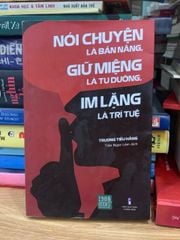 Nói chuyện là bản năng ,giữ miệng là tu dưỡng ,im lặng là trí tuệ- Trương Tiếu Hằng - ảnh 1