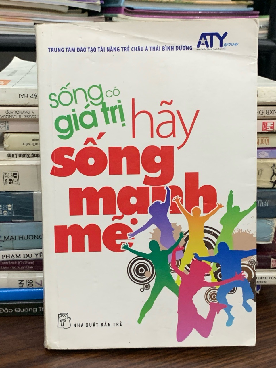 Sống có giá trị – Hãy sống mạnh mẽ – NXB Trẻ